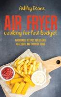 Air Fryer Cooking For Low Budget
