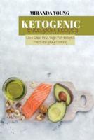 Ketogenic Everyday Recipes : Low Carb And High Fat Recipes For evryday Cooking