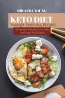 Keto Diet Budget Friendly Recipes: 50 Budget Friendly Low Carb And High Fat Recipes