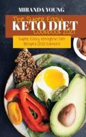 The Super Easy Keto Diet Cookbook 2021: Super Easy Ketogenic Diet Recipes (2021 Edition)