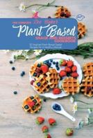 The Complete Plant Based Snack And Desserts Cookbook: 50 Inspired Plant-Based Sweet Recipes For A Healthy Lifestyle