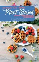 The Complete Plant Based Snack And Desserts Cookbook: 50 Inspired Plant-Based Sweet Recipes For A Healthy Lifestyle