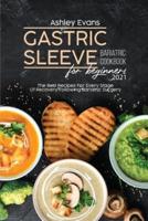 Gastric Sleeve Bariatric Cookbook For Beginners 2021: The Best Recipes For Every Stage Of Recovery Following Bariatric Surgery