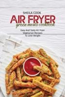 Air Fryer Green Meals Cookbook