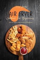 Air Fryer Cookbook For Beginners