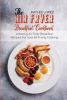 The Air Fryer Breakfast Cookbook