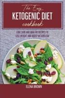 The Easy Ketogenic Diet Cookbook : Low Carb And High Fat Recipes To Lose Weight And Boost Metabolism