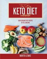 The Big Keto Diet Cookbook: 500 Ketogenic Diet Recipes To Feel Amazing