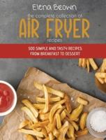 The Complete Collection of Air Fryer Recipes