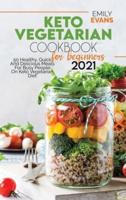 Keto Vegetarian Cookbook For Beginners 2021: 50 Healthy, Quick And Delicious Meals For Busy People On Keto Vegetarian Diet