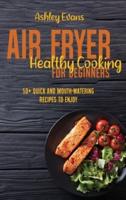 Air Fryer Healthy Cooking For Beginners