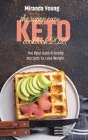 The Super Easy Keto Cookbook 2021