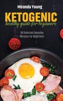 Ketogenic Healthy Guide For Beginners