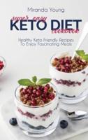 Super Easy Keto Diet Cookbook
