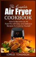 The Complete Air Fryer Cookbook