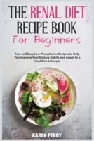 The Renal Diet Recipe Book for Beginners