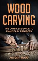 Woodcarving for Beginners: The complete guide to make easy  projects