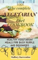 The Complete Vegetarian Diet Cookbook
