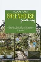 Greenhouse Gardening Made Easy