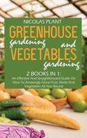 Greenhouse Gardening And Vegetable Gardening