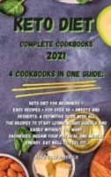 KETO DIET  COMPLETE COOKBOOKS  2021: 4 Cookbooks in One Guide:  Keto Diet for Beginners + Easy Recipes + for Over 50 + Sweets and Desserts. A definitive guide with all the recipes to start losing weight quickly and easily without too many sacrifices. Rega