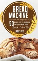 Bread Machine Cookbook for Beginners 2021