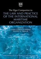 The Elgar Companion to the Law and Practice of the International Maritime Organization