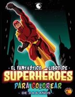 El fantástico libro de superhéroes para colorear: ¡Maravilloso libro para colorear para todos los amantes de los superhéroes! Fantástico regalo para niños de 3 a 6 años  - Superhero Coloring Book Spanish Version