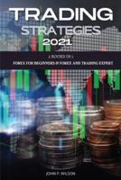 TRADING STRATEGIES 2021: 2 Books In 1: Forex for Beginners &amp; Forex and Trading Expert.