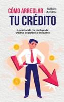 Cómo Arreglar Tu Crédito