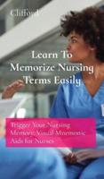 Learn To Memorize Nursing Terms Easily