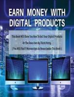 Earn Money With Digital Products - This Book Will Show You How to Sell Your Digital Products or the Ones Own by Third-Party ! - Hardback / Rigid Cover - English Version