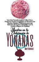 MAESTRÍA EN LA ELABORACIÓN DE YONANAS: Un Libro De Trabajo Para Ayudarle A Hacer Recetas De Postres Congelados Deliciosos, Rápidos Y Fáciles De Hacer