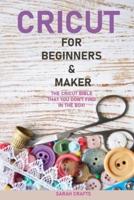 CRICUT : 2 BOOKS IN 1: FOR BEGINNERS &amp; MAKER: The Cricut Bible That You Don't Find in The Box!