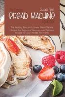 The Complete Bread Machine Cookbook