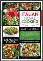 ITALIAN HOME COOKING 2021 VOL. 2 SALADS AND BOWLS: Quick and easy recipes from Italy. This second volume will walk you through yummy and low--budget recipes ideal for weight loss and workout. With healthy salads and bowls recipes that come directly from t