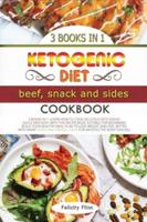 Ketogenic Diet Beef, Sides and Snacks Cookbook