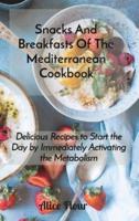Snacks And Breakfasts Of The Mediterranean Cookbook