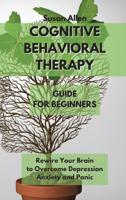 Cognitive Behavioral Therapy Guide for Beginners