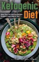 KETOGENIC DIET: More Than 49 Carb-Free Recipes Designed Especially for You!