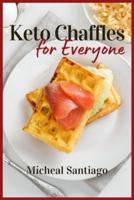 Keto Chaffles for  Everyone: Easy, Tasty and Healthy low carb keto Waffles to start the day in the best way.  Maintain a low-carb lifestyle