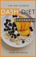 The No-Stress Dash Diet Cookbook