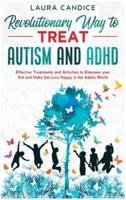 The 7 Revolutionary Way to Treat Autism and ADHD