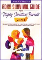 ADHD Survival Guide for Highly Sensitive Parents [2 in 1]