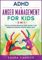 ADHD &amp; Anger Management for Kids [2 in 1]: The All-In-One Program that Helped 1.947 American Families Raising Happy Kids&nbsp;