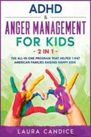 ADHD and Anger Management for Kids [2 in 1]: The All-In-One Program that Helped 1.947 American Families Raising Happy Kids&nbsp;