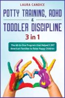 Potty Training, ADHD and Toddler Discipline [3 in 1]