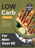 Low-Carb Training for Men Over 60 [3 in 1]