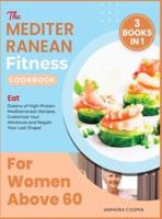 The Mediterranean Fitness Cookbook for Women Above 60 [3 in 1]