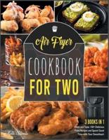 Air Fryer Cookbook for Two [3 IN 1]